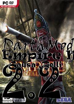 Box art for DarthMod Empire Mod - Causa Belli 2.2