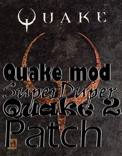 Box art for Quake mod SuperDuper Quake 2.6 Patch