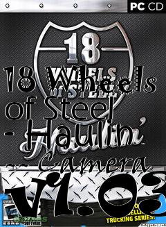 Box art for 18 Wheels of Steel - Haulin -- Camera v1.03
