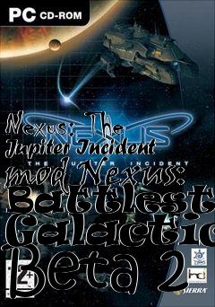 Box art for Nexus: The Jupiter Incident mod Nexus: Battlestar Galactica Beta 2