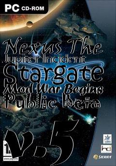 Box art for Nexus The Jupiter Incident Stargate Mod War Begins Public Beta v.5