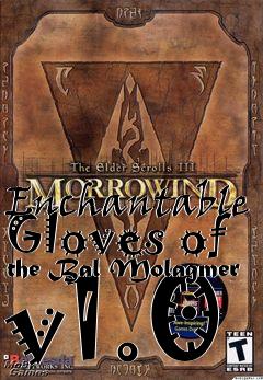 Box art for Enchantable Gloves of the Bal Molagmer v1.0