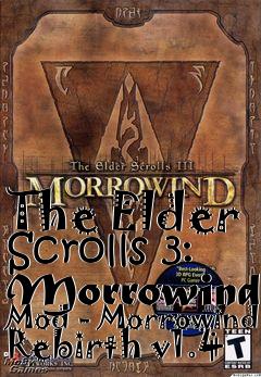 Box art for The Elder Scrolls 3: Morrowind Mod - Morrowind Rebirth v1.4