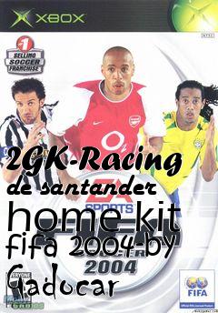 Box art for 2GK-Racing de santander home kit fifa 2004-by Gadocar