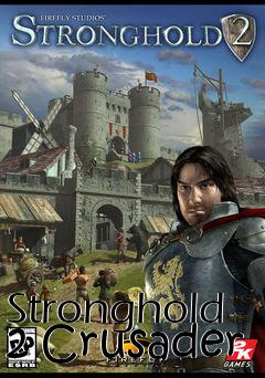 Box art for Stronghold 2 Crusader
