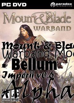 Box art for Mount & Blade: Warband Mod - Bellum Imperii v0.6 Alpha