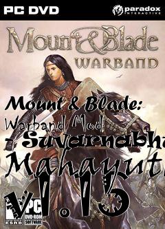 Box art for Mount & Blade: Warband Mod - Suvarnabhumi Mahayuth v1.15