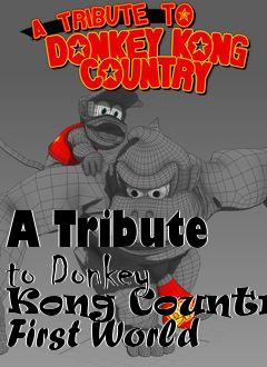 Box art for A Tribute to Donkey Kong Country: First World