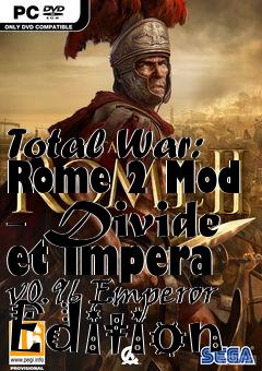 Box art for Total War: Rome 2 Mod - Divide et Impera v0.96 Emperor Edition