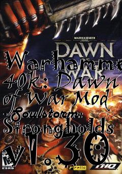 Box art for Warhammer 40k: Dawn of War Mod - Soulstorm: Strongholds v1.30