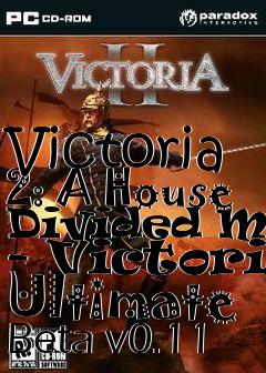 Box art for Victoria 2: A House Divided Mod - Victoria Ultimate Beta v0.11