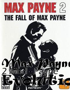 Box art for Max Payne 2 Mod - Payne Evolution