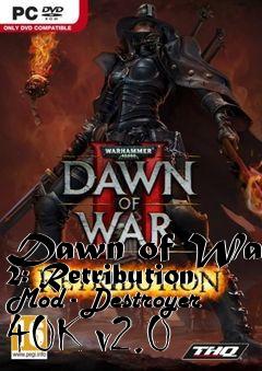 Box art for Dawn of War 2: Retribution Mod - Destroyer 40K v2.0
