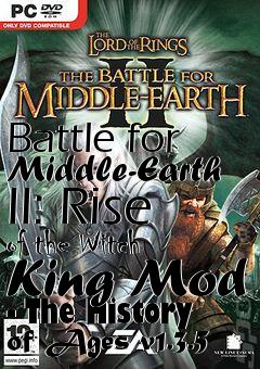 Box art for Battle for Middle-Earth II: Rise of the Witch King Mod - The History of Ages v1.3.5