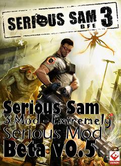 Box art for Serious Sam 3 Mod - Extremely Serious Mod Beta v0.5
