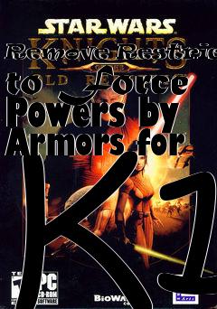 Box art for Remove Restriction to Force Powers by Armors for K1