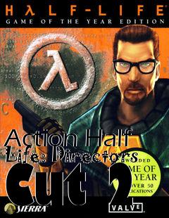 Box art for Action Half Life: Directors Cut 2