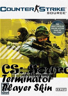 Box art for CS: Source Terminator Player Skin