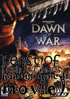 Box art for Feast of Fesh 3 (Chaos Rising sync-kill movie)
