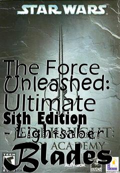 Box art for The Force Unleashed: Ultimate Sith Edition - Lightsaber Blades