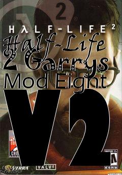 Box art for Half-Life 2 Garrys Mod Eight V2