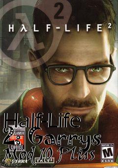 Box art for Half-Life 2: Garrys Mod 10 Plus