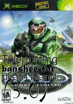 Box art for Teleporting banshee for death island (3.0)