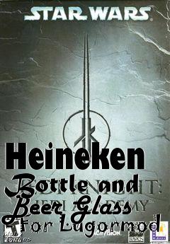 Box art for Heineken Bottle and Beer Glass - For Lugormod