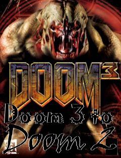 Box art for Doom 3 to Doom 2