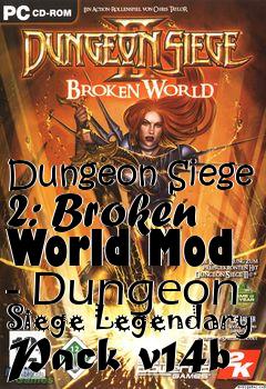 Box art for Dungeon Siege 2: Broken World Mod - Dungeon Siege Legendary Pack v14b