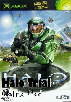 Box art for Halo Trial Matrix Mod