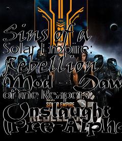 Box art for Sins of a Solar Empire: Rebellion Mod - Dawn of the Reapers: Onslaught (Pre-Alpha)