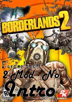 Box art for Borderlands 2 Mod - No Intro