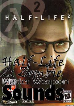 Box art for Half-Life 2: Zombie Master Weapon Sounds