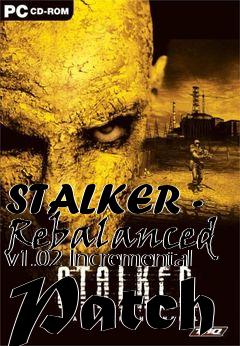 Box art for STALKER - Rebalanced v1.02 Incremental Patch