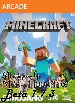 Box art for Minecraft Mod - Floodgate Beta 1.7.3