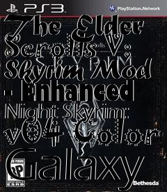 Box art for The Elder Scrolls V: Skyrim Mod - Enhanced Night Skyrim: v04 Color Galaxy