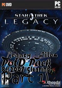Box art for Legacy Files PotD Pack 8 (2007 Clearing Part 1)