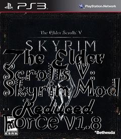 Box art for The Elder Scrolls V: Skyrim Mod - Reduced Force v1.8