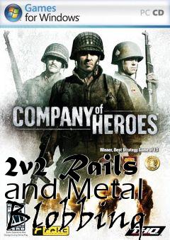 Box art for 2v2 Rails and Metal Blobbing