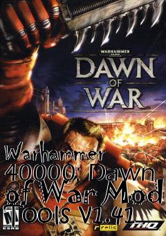 Box art for Warhammer 40000: Dawn of War Mod Tools v1.41