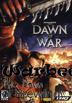 Box art for Warbeer: The Dawn of Brewing