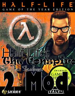 Box art for Half-Life: The Conspiracy In The Shadows 2 Mod