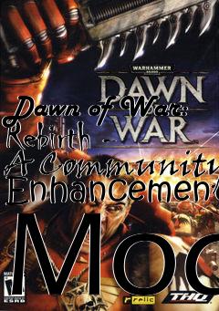 Box art for Dawn of War: Rebirth - A Community Enhancement Mod