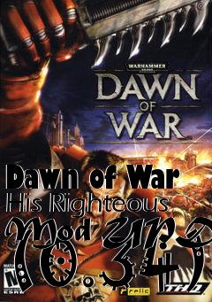 Box art for Dawn of War His Righteous Mod UPDATE (0.34)