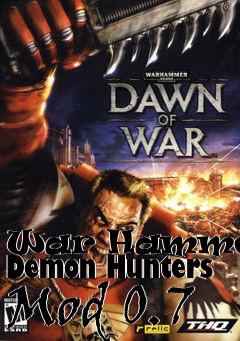 Box art for War Hammer40K Demon Hunters Mod 0.7