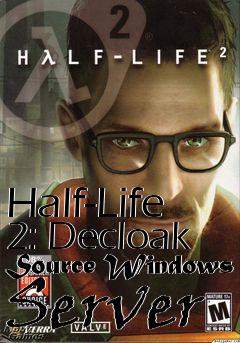 Box art for Half-Life 2: Decloak Source Windows Server