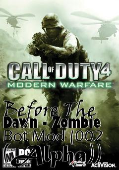 Box art for Before The Dawn - Zombie Bot Mod (002 (Alpha))