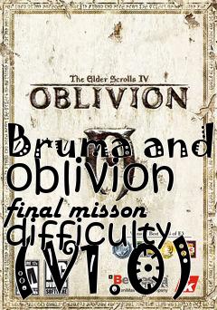 Box art for Bruma and oblivion final misson difficulty (V1.0)
