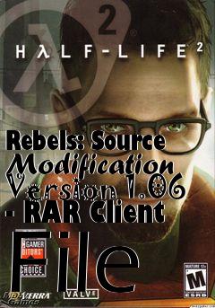 Box art for Rebels: Source Modification Version 1.06 - RAR Client File
